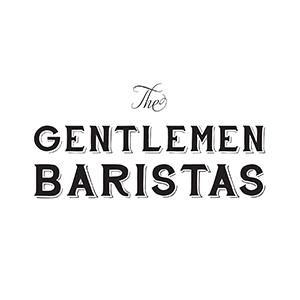 The Gentlemen Baristas Coffee Roasters At GUSTATORY